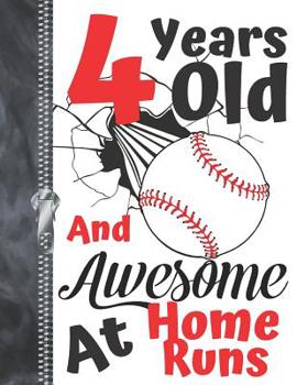 4 Years Old And Awesome At Home Runs: Baseball Doodling & Drawing Art Book Sketchbook For Boys And Girls