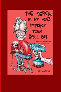 Paperback The Screw in My Head Matches Your Drill Bit: New Poems and Drawings Book