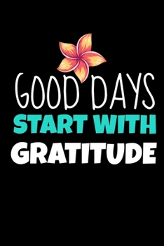 Paperback Good Days Start With Gratitude: A 52 Week Guide To Cultivate An Attitude Of Gratitude Journal: Positive Diary For Inspiration & Motivation Book