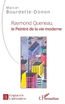 Raymond Queneau, le Peintre de la vie moderne (Espaces Littéraires) (French Edition)