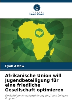 Afrikanische Union will Jugendbeteiligung für eine friedliche Gesellschaft optimieren (German Edition)