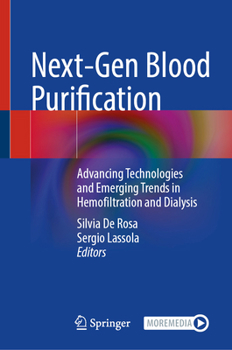 Hardcover Next-Gen Blood Purification: Advancing Technologies and Emerging Trends in Hemofiltration and Dialysis Book