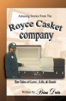 Paperback Amusing Stories From The Royce Casket Company: Ten Tales of Love, Life, & Death Book