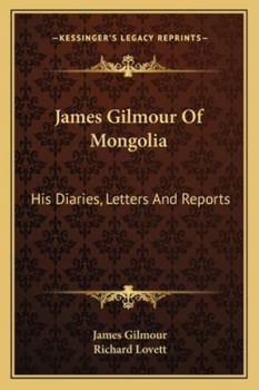 Paperback James Gilmour Of Mongolia: His Diaries, Letters And Reports Book