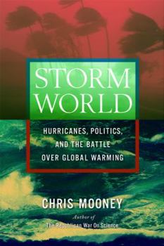 Hardcover Storm World: Hurricanes, Politics, and the Battle Over Global Warming Book
