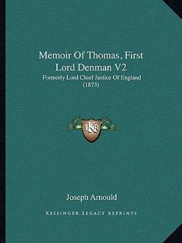 Paperback Memoir of Thomas, First Lord Denman V2: Formerly Lord Chief Justice of England (1873) Book