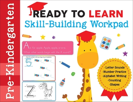 Paperback Ready to Learn: Pre-Kindergarten Skill-Building Workpad: Letter Sounds, Number Practice, Alphabet Writing, Counting, Shapes Book