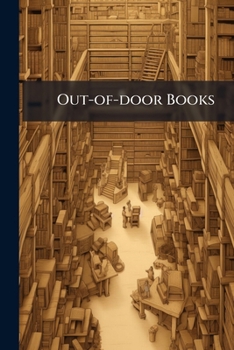 Out-of-door Books: A List Of Specially Readable Books For Young People In High School Or College