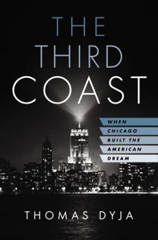 Hardcover The Third Coast: When Chicago Built the American Dream Book