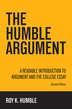 Paperback The Humble Argument: A Readable Introduction to Argument and the College Essay Book