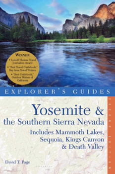 Paperback Yosemite & the Southern Sierra Nevada: Includes Mammoth Lakes, Sequoia, Kings Canyon & Death Valley - A Great Destination (Explorer's Guides) Book