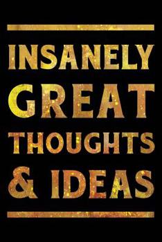 Paperback Insanely Great Thoughts & Ideas Notebook Gold: Funny Wide-Ruled Notepad for Coworkers Book