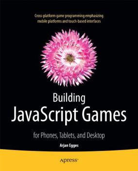 Paperback Building JavaScript Games: For Phones, Tablets, and Desktop Book