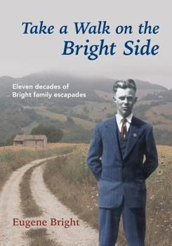 Paperback Take a Walk on the Bright Side: Eleven decades of Bright family escapades Book