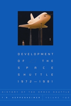 Paperback History of the Space Shuttle, Volume Two: Development of the Space Shuttle, 1972-1981 Book