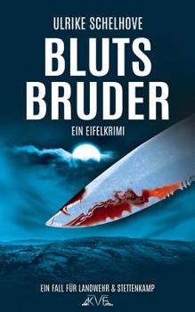 Blutsbruder - Ein Eifelkrimi: Der 9. Fall Fur Landwehr & Stettenkamp - Book #9 of the Landwehr & Stettenkamp - Eifel-Krimi