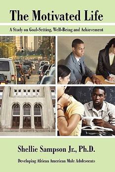 Paperback The Motivated Life: A Study on Goal-Setting, Well-Being and Achievement Book