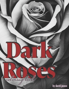 Paperback Dark Roses: A coloring and picture book