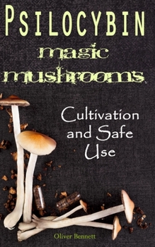 Paperback Psilocybin MAGIC MUSHROOMS: Cultivation and Safe Use Book