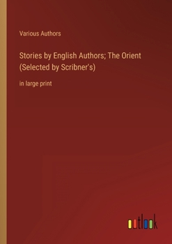 Paperback Stories by English Authors; The Orient (Selected by Scribner's): in large print Book