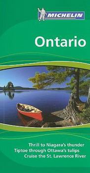Michelin Travel Guide Ontario: Thrill to Niagara's Thunder; Tiptoe Through Ottawa's Tulips; Cruise the St. Lawrence River (Michelin Green Guide Ontario) - Book  of the Michelin Le Guide Vert