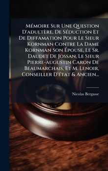 Hardcover MÃ(c)moire Sur Une Question D'adultère, De SÃ(c)duction Et De Diffamation Pour Le Sieur Kornman Contre La Dame Kornman Son Ã&#137;pouse, Le Sr. Daudet [French] Book