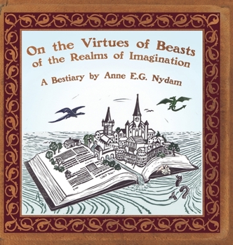 Hardcover On the Virtues of Beasts of the Realms of Imagination Book