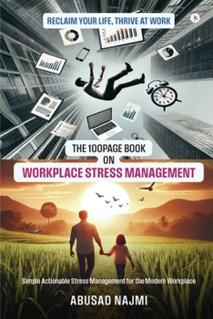 Paperback The 100Page Book on Workplace Stress Management: Simple Actionable stress management for the modern workplace Book