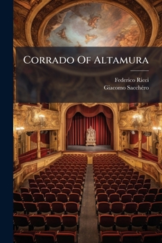 Paperback Corrado Of Altamura: A Lyric Drama In Three Acts Book