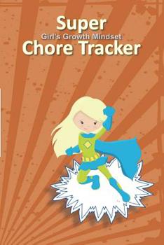 Paperback Super Girl's Growth Mindset Chore Tracker: Responsibility Journal for Blond Girls Book