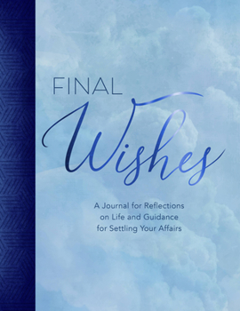 End of Life Journal: A Source of Strength, Calm, and Support During Your Final Days