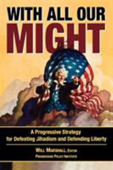Paperback With All Our Might: A Progressive Strategy for Defeating Jihadism and Defending Liberty Book