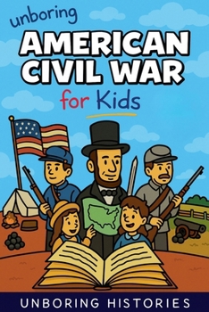 Unboring American Civil War for Kids (American History)