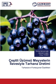 Çesitli Üzümsü Meyvelerin Ilavesiyle Tarhana Üretimi (Turkish Edition)
