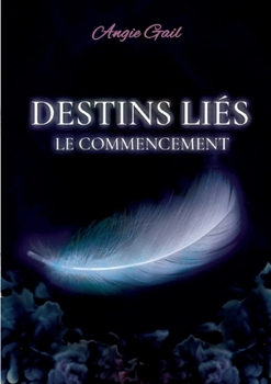 Paperback Destins Liés: Le commencement [French] Book