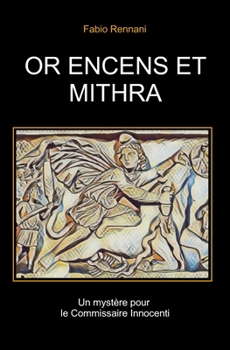 Paperback Or Encens Et Mithra: Un mystère pour le Commissaire Innocenti [French] Book