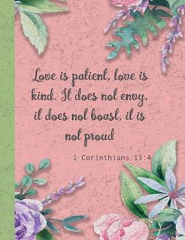 Paperback 1 Corinthians 13: 4 - Love is patient, love is kind: 8.5 x 11 Large faith journal christian composition book notebook 1 Corinthians 13:4 Book