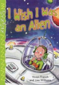 I Wish I Was an Alien (Zig Zag)