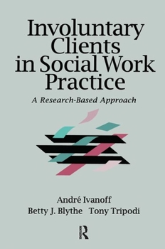 Hardcover Involuntary Clients in Social Work Practice: A Research-Based Approach Book