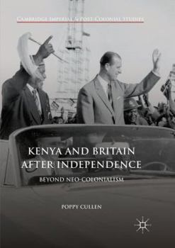 Paperback Kenya and Britain After Independence: Beyond Neo-Colonialism Book