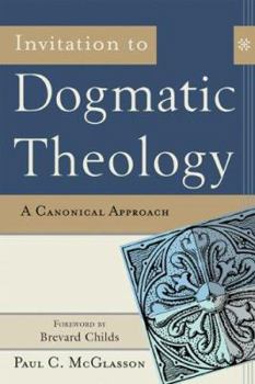 Paperback Invitation to Dogmatic Theology: A Canonical Approach Book
