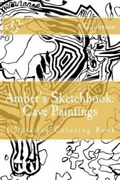Paperback Amber's Sketchbook: Cave Paintings: A Detailed Coloring Book