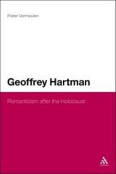 Paperback Geoffrey Hartman: Romanticism After the Holocaust Book