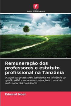 Remuneração dos professores e estatuto profissional na Tanzânia (Portuguese Edition)