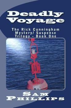 Deadly Voyage - Book #1 of the Rick Cunningham Mystery/Suspense Trilogy