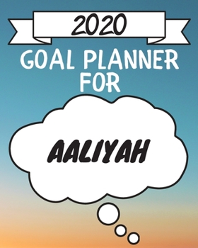 2020 Goal Planner For Aaliyah: 2020 New Year Planner Goal Journal Gift for Aaliyah  / Notebook / Diary / Unique Greeting Card Alternative
