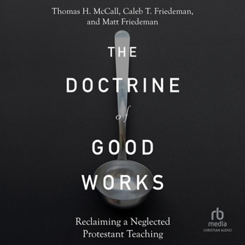 MP3 CD The Doctrine of Good Works: Reclaiming a Neglected Protestant Teaching Book