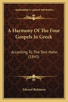 Paperback A Harmony Of The Four Gospels In Greek: According To The Text Hahn (1845) Book