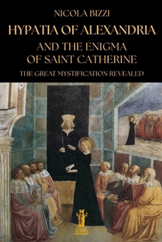Hypatia of Alexandria and the Enigma of Saint Catherine: The great mystification revealed