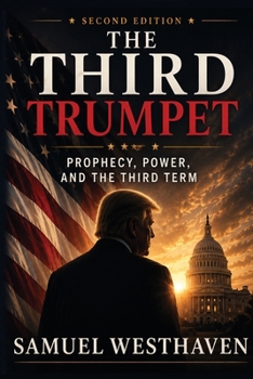 The Third Trumpet: Prophecy, Power, and The Third Term